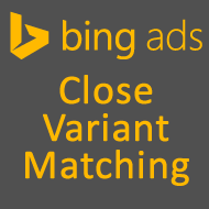 Bing Ads Testing Close Variant Matching in US