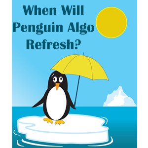 Why Haven’t We Seen a Penguin Algo Refresh From Google?