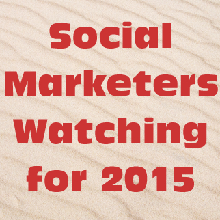 What Social Marketers Should Be Watching for 2015