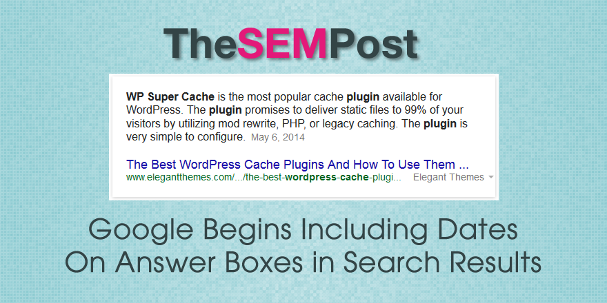 Google Begins Including Dates on Answer Boxes in Search Results to Show Timeliness
