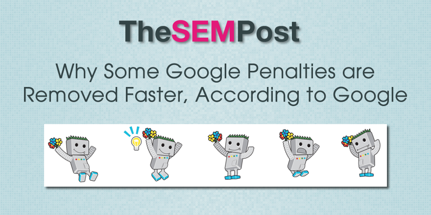 Why Some Penalties Removed Faster, According to Google