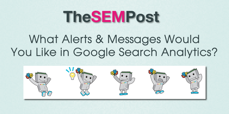 What Alerts & Messages Would You Like to See in Google Search Console?