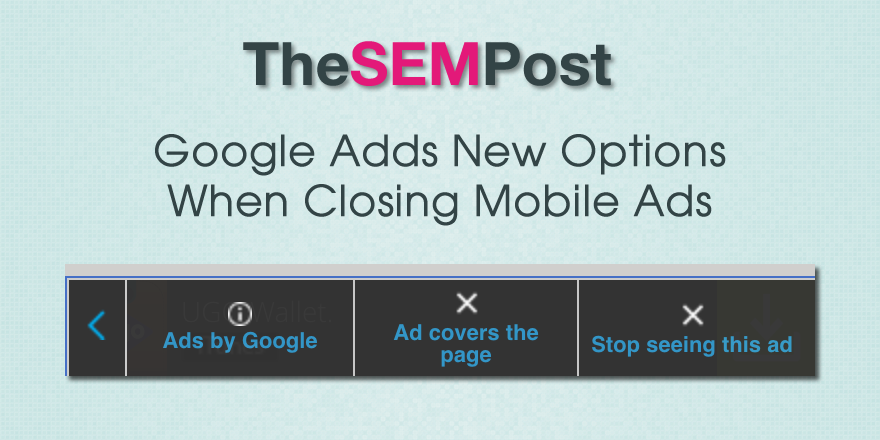 Google Adds New Options When Closing Mobile Ads