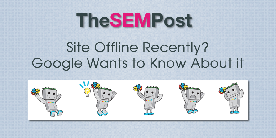 Site Offline Recently?  Google Search Console Wants to Know