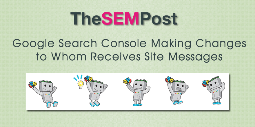 Google Search Console Making Changes to Whom Receives Site Messages