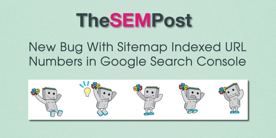 New Bug With Indexed URL Numbers in Google Search Console