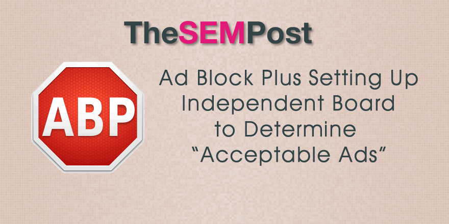 Ad Block Plus to Set Up Independent Board to Determine Acceptable Ads