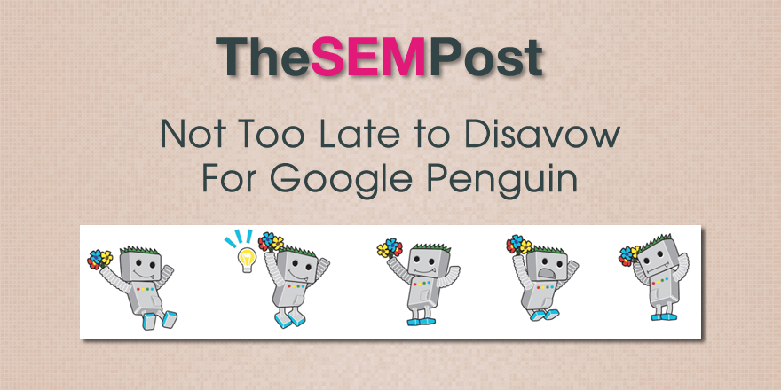 Not Too Late to Disavow for Google Penguin