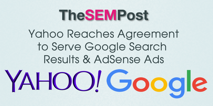 Yahoo Reaches Agreement to Serve Google Search Results & AdSense Ads