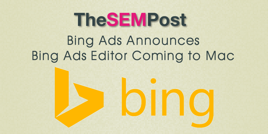 Bing Ads Editor for Mac is Coming