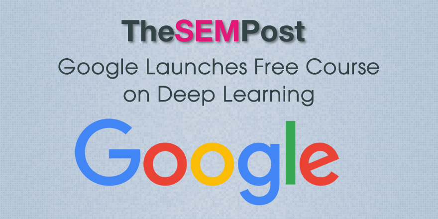 Google Launches Free Course on Deep Learning