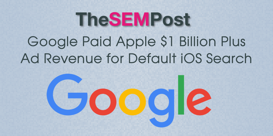 Google Paid Apple $1B Plus Ad Revenue for Default iOS Search