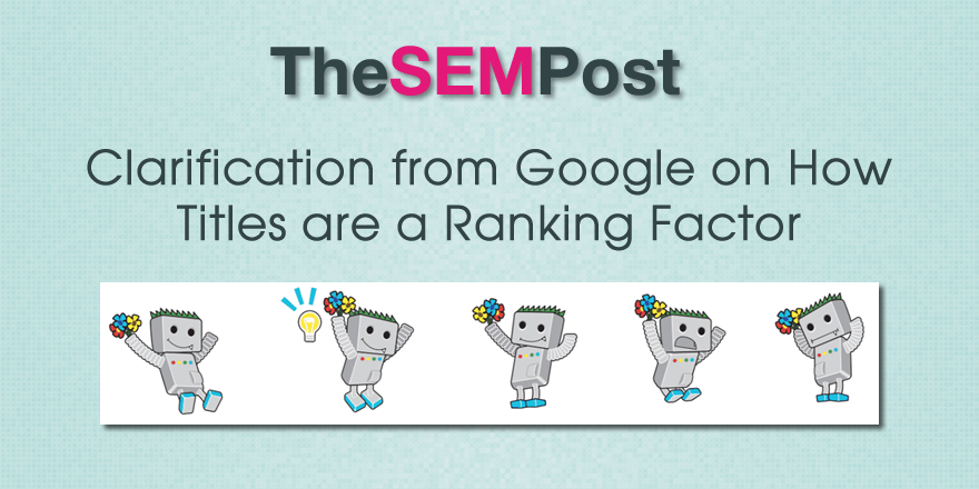 Clarification from Google on Title Tags as a Ranking Factor