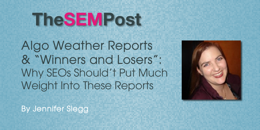 Why SEOs Shouldn’t Trust All Algo Weather Reports & Winner/Loser Lists