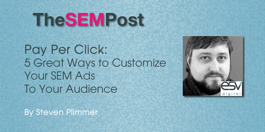 5 Great Ways to Customize Your SEM Ads to Your Audience