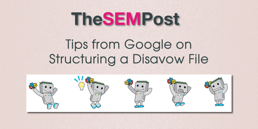 Tips from Google on Structuring a Disavow File