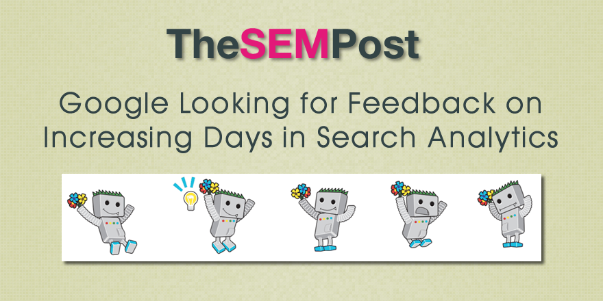 Google Wants Feedback on Adding More Days to Search Analytics