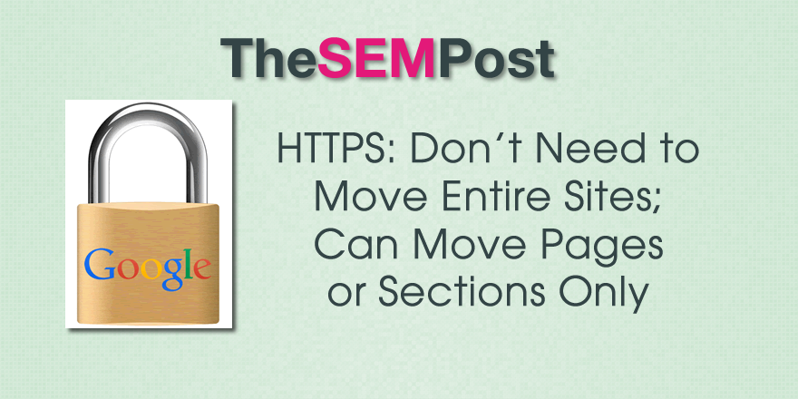 Don’t Have to Move All Pages to HTTPS; Can Move Partial Sites