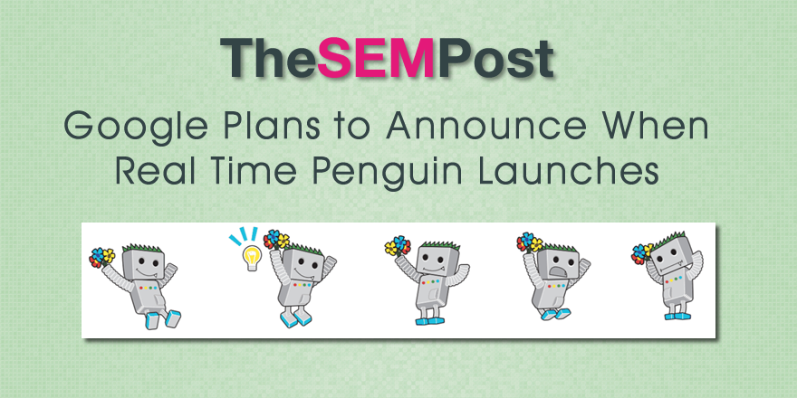 Google Likely to Announce When Real Time Penguin Launches