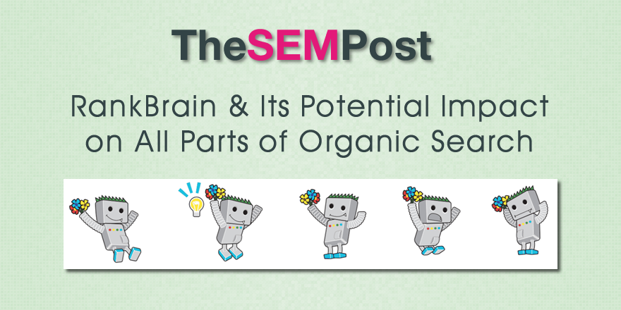 RankBrain & It’s Potential Impact on All Parts of Organic Search