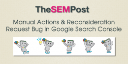 Manual Actions & Reconsideration Request Bug in Google Search Console