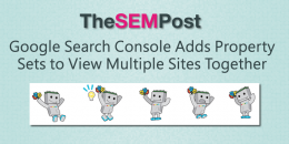 Google Search Console Adds Property Sets to View Multiple Sites Together