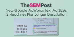 New Google AdWords Text Ad Sizes: 2 Headlines Plus Longer Description