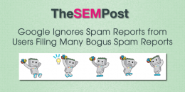 Google Ignores Spam Reports from Users Filing Many Bogus Reports