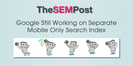 Google Still Working on Separate Mobile Search Index