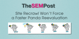 Site Recrawl Won’t Force Faster Google Panda Reevaluation