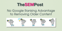 No Google Ranking Advantage to Removing Older Content