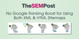 No Google Ranking Boost for Using Both XML & HTML Sitemaps