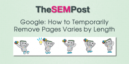 Google: How to Temporarily Remove Pages Varies by Length