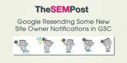 Google Resending Some New Site Owner Notifications in Search Console