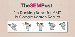 No Ranking Boost for AMP in Google Search Results