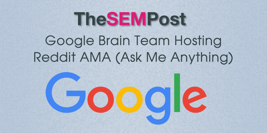 google brain reddit ama