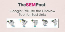 Google: Still Use the Disavow Tool for Bad Links