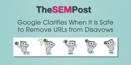 Google Clarifies When It Is Safe to Remove URLs from Disavow Files