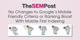 No Changes to Mobile Friendly Criteria or Ranking Boost With Mobile First Indexing