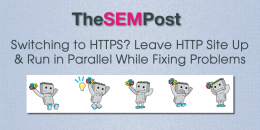 Switching to HTTPS? Leave HTTP Site Up to Run Parallel While Fixing Problems