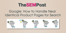 Google: How to Handle Near Identical Product Pages for Search