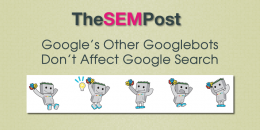 Google’s Other Googlebots Don’t Affect Google Search
