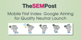 Mobile First Index: Google Aiming for Quality Neutral Launch