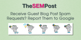 Receive Guest Blog Post Spam Requests? Report Them to Google