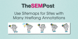 Use Sitemaps for Sites With Many Hreflang Annotations