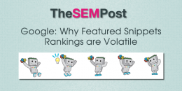 Google: Why Featured Snippets Rankings are Volatile