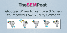 Google: When to Remove & When to Improve Low Quality Content