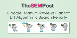 Google: Manual Reviews Cannot Lift Algorithmic Search Penalty