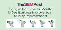 Google: Can Take 6+ Months to See Rankings Improve from Quality Improvements