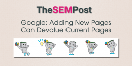 Google: Adding New Pages Can Devalue Current Pages